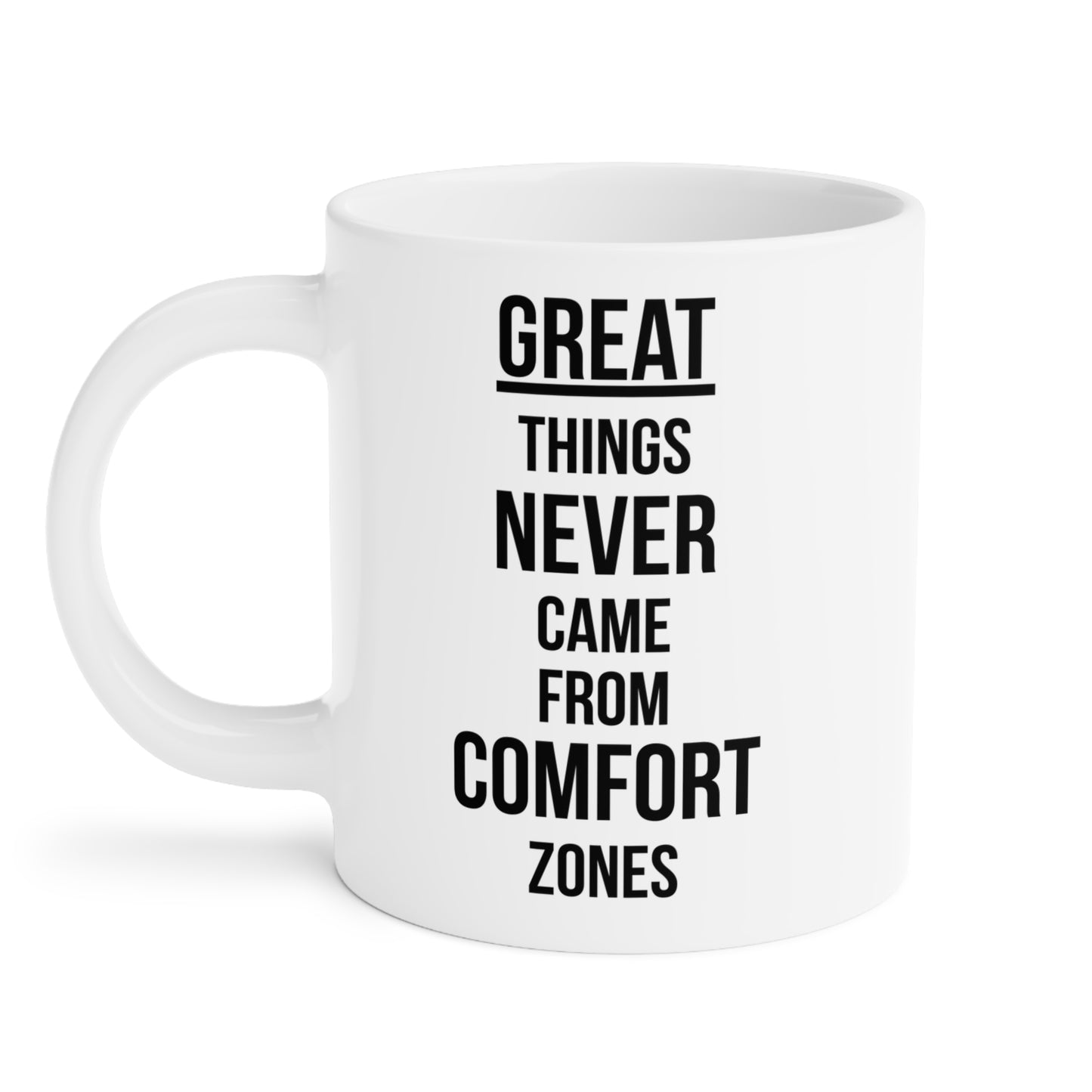 Great Things Never Came from Comfort Zone (1) - White Motivation Mug (CAD)