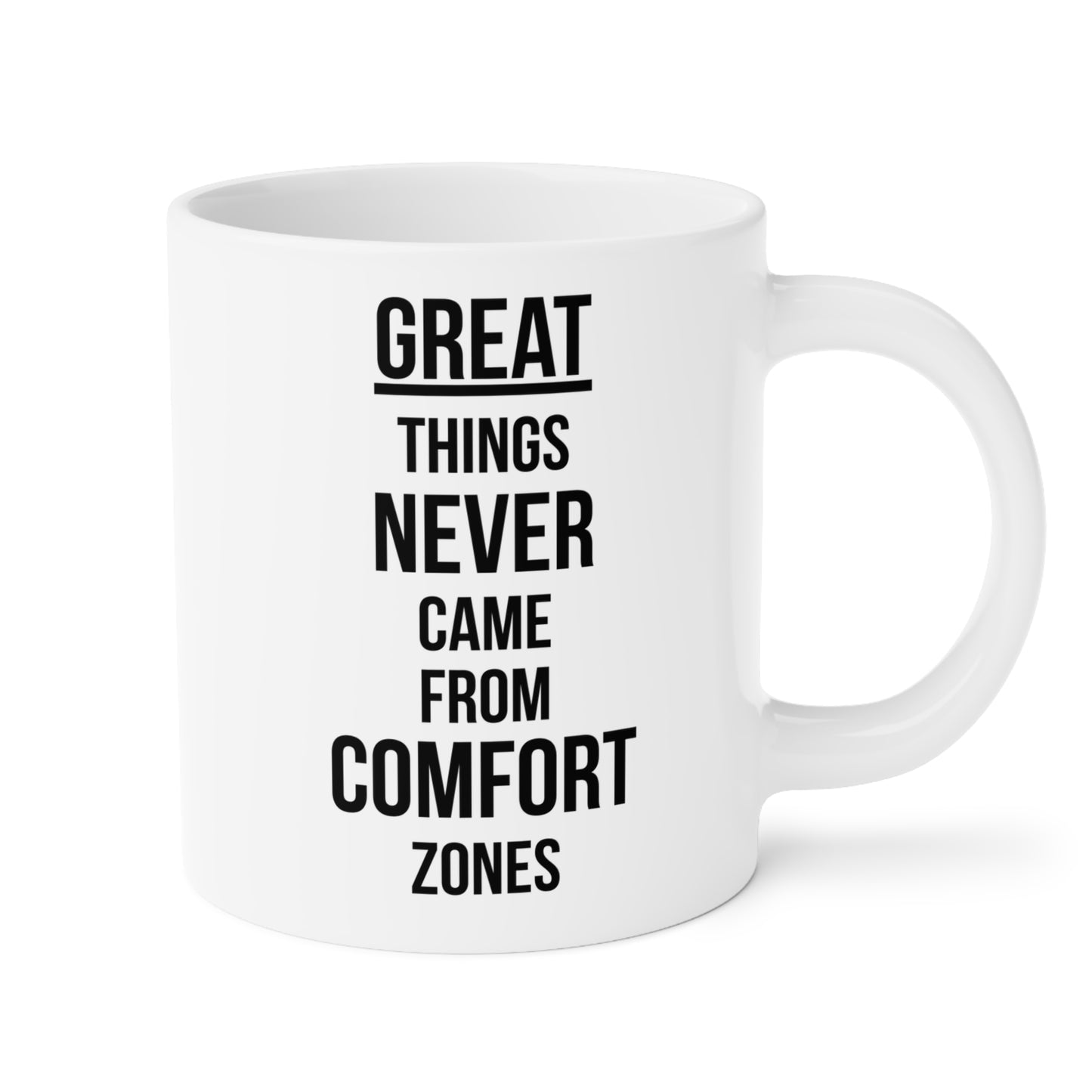 Great Things Never Came from Comfort Zone (1) - White Motivation Mug (CAD)