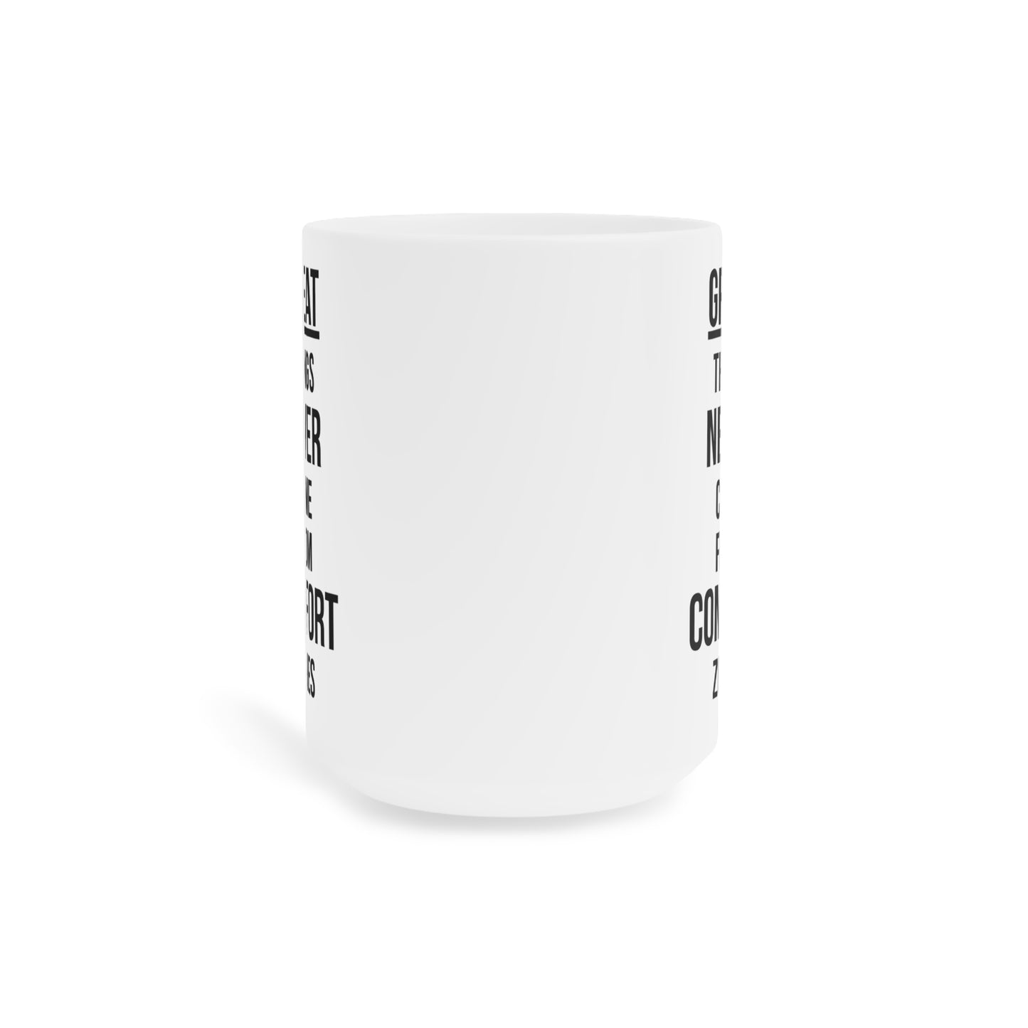Great Things Never Came from Comfort Zone (1) - White Motivation Mug (CAD)