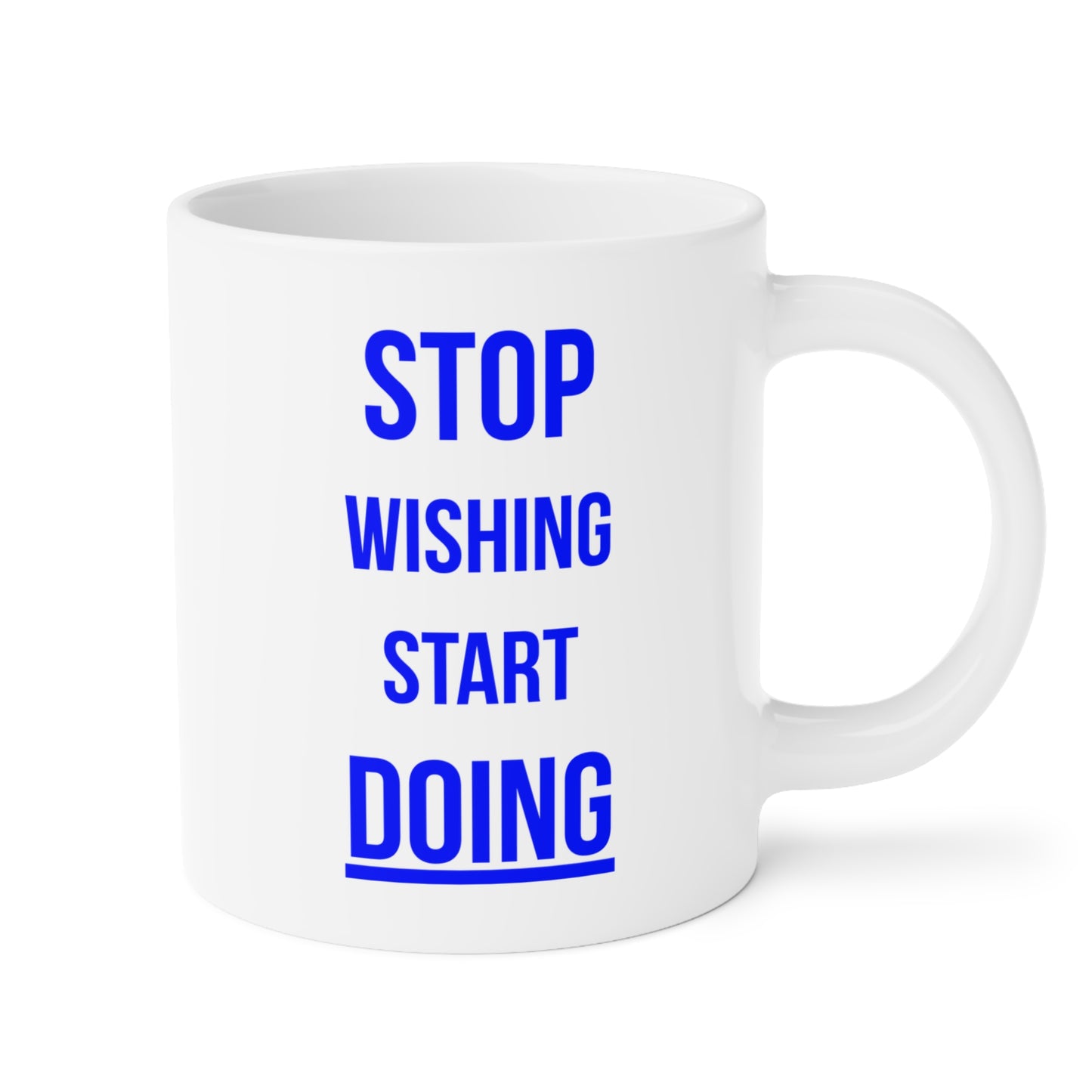 Stop Wishing Start Doing (2) - White Motivation Mug (CAD)