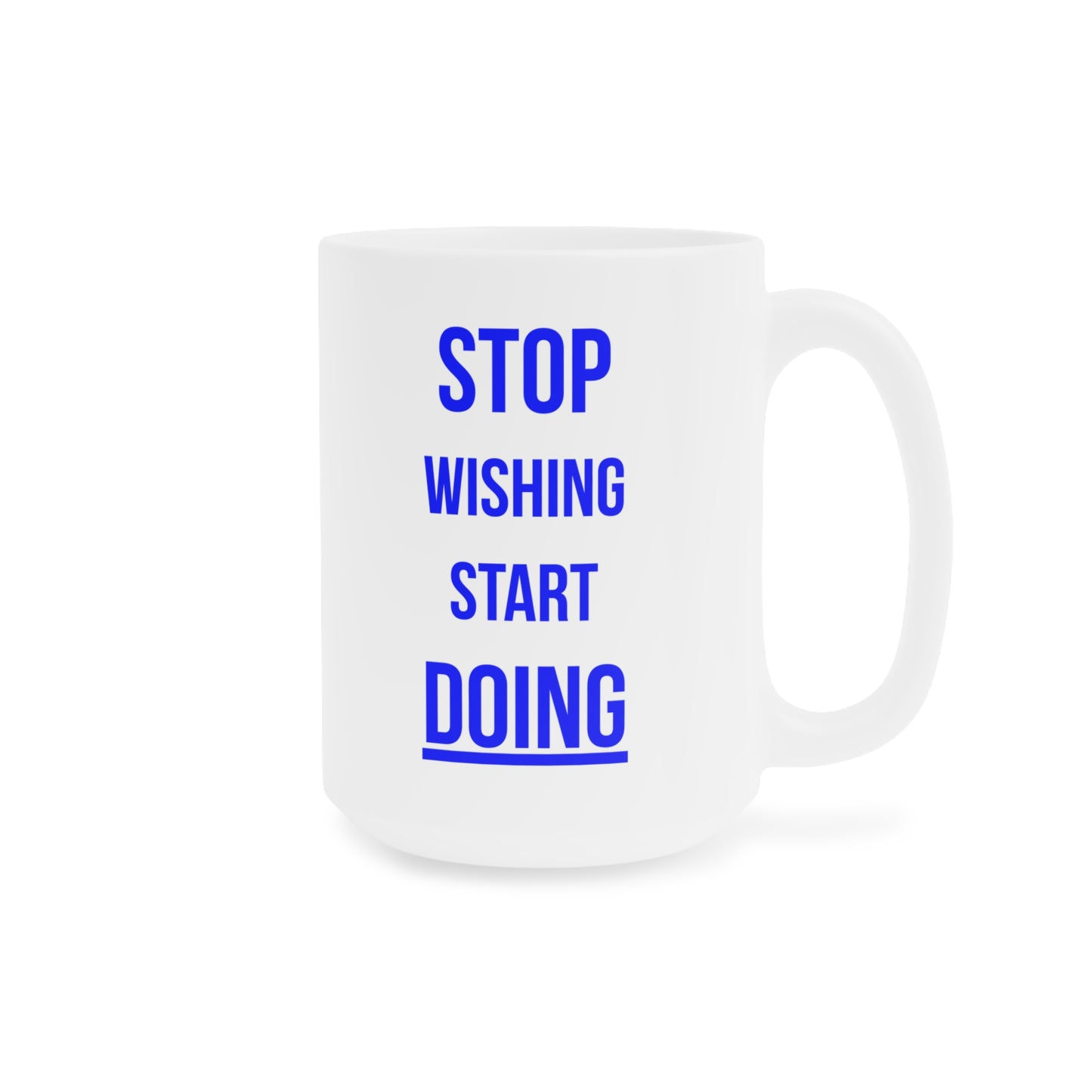 Stop Wishing Start Doing (2) - White Motivation Mug (CAD)