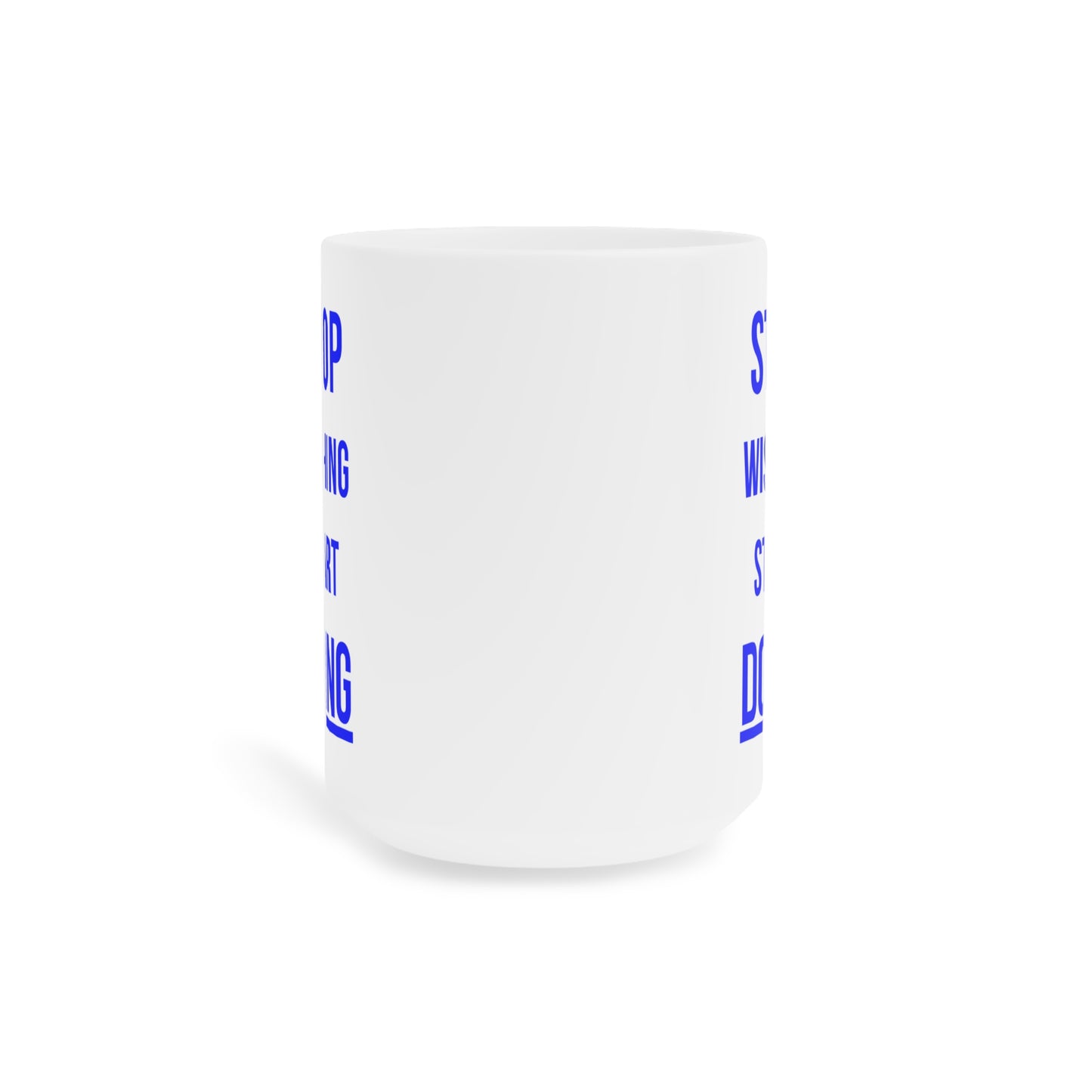 Stop Wishing Start Doing (2) - White Motivation Mug (CAD)