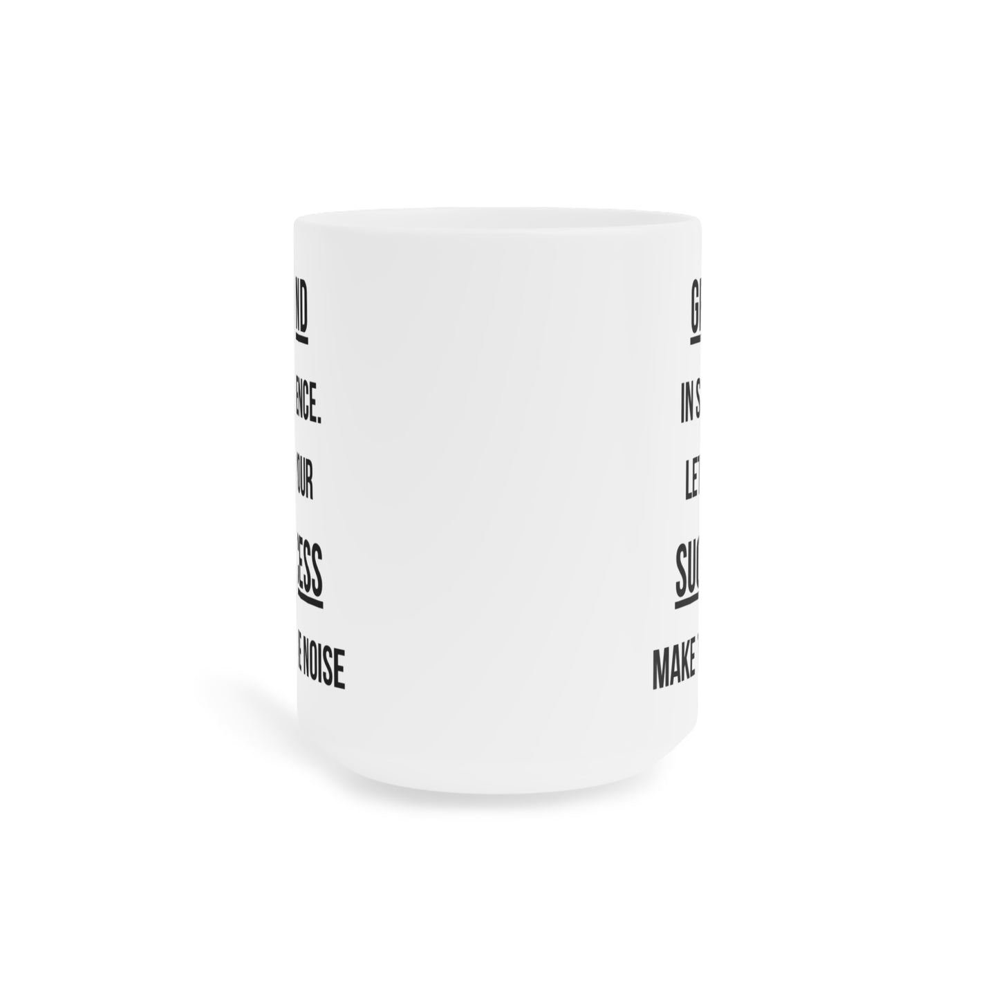 Grind Silence. Success Noise (1) - White Motivation Mug (CAD)