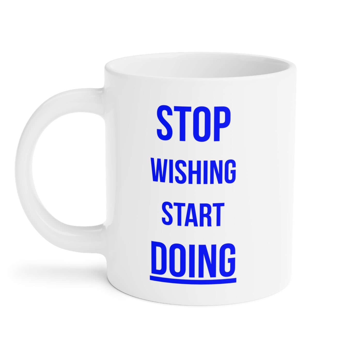 Stop Wishing Start Doing (2) - White Motivation Mug (CAD)