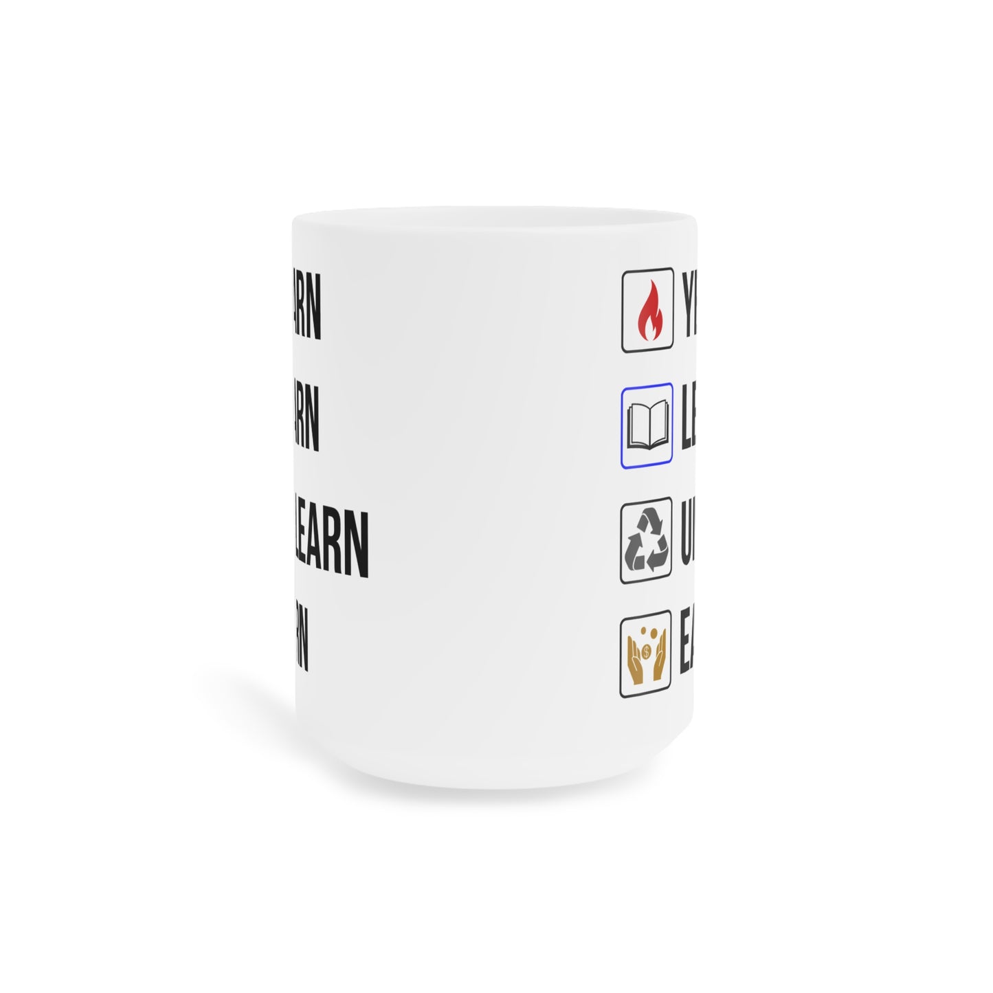 Yearn Learn Unlearn Earn (5) - White Motivation Mug (CAD)