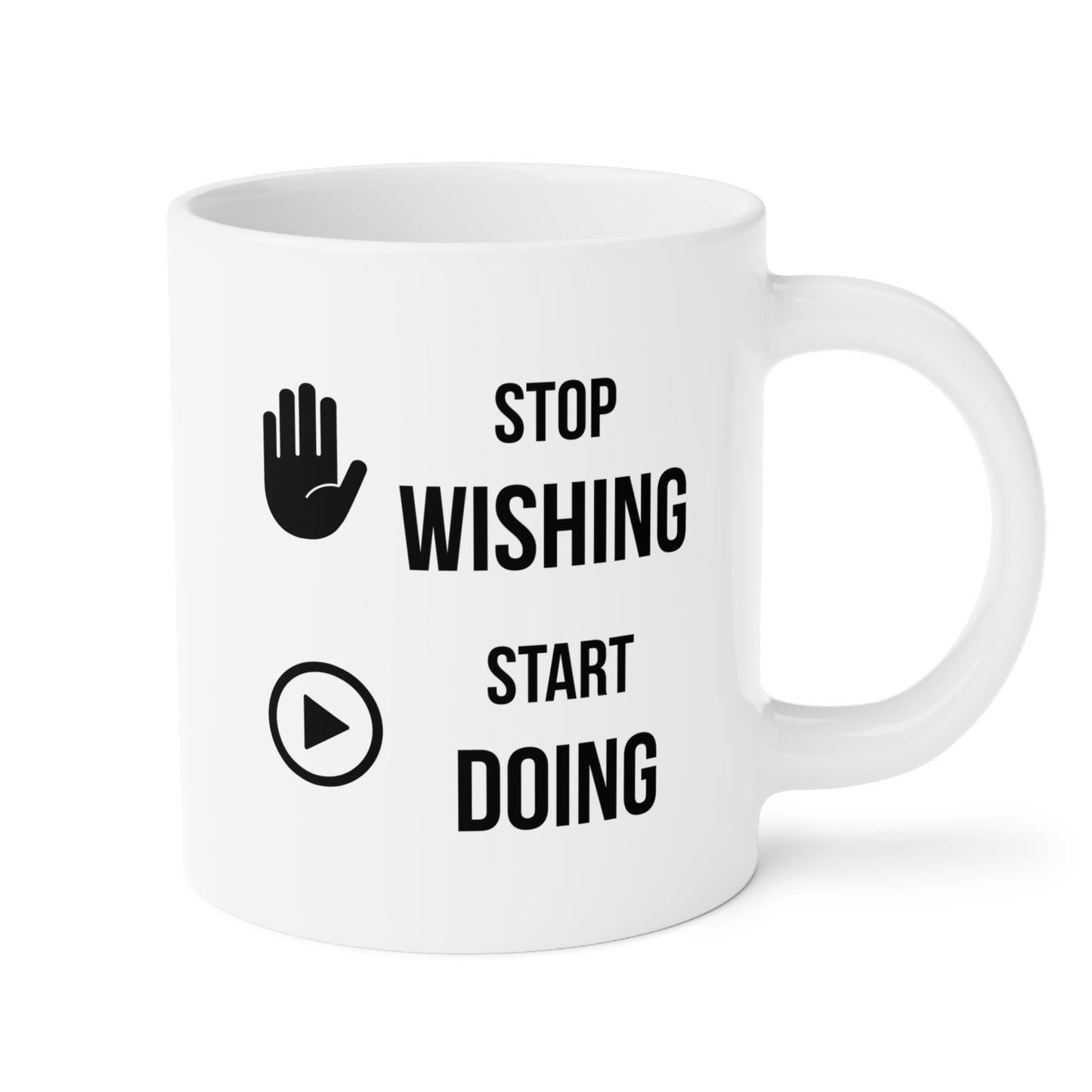 Stop Wishing Start Doing (5) - White Motivation Mug (CAD)