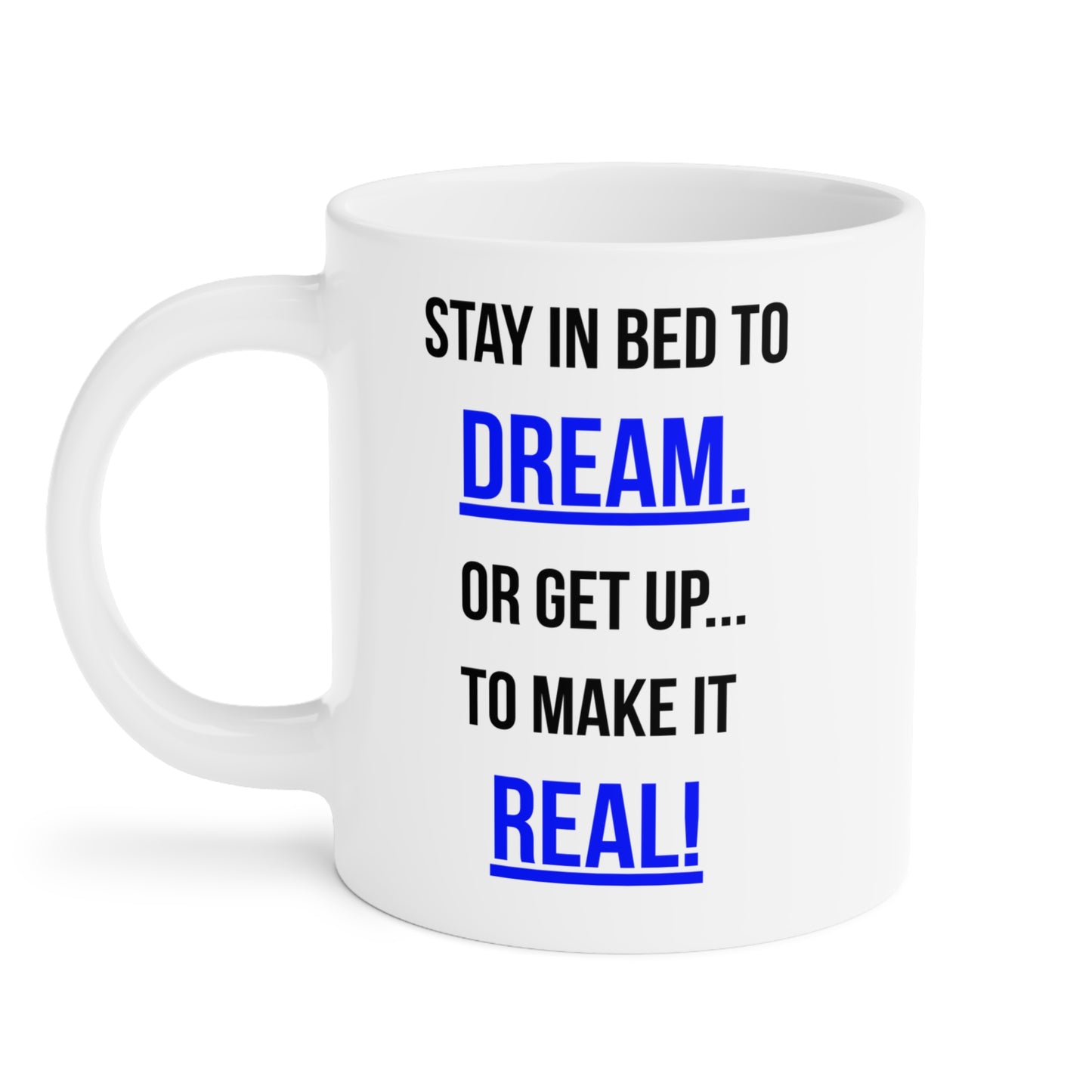 Dream or Make it Real (5) - White Motivation Mug (CAD)