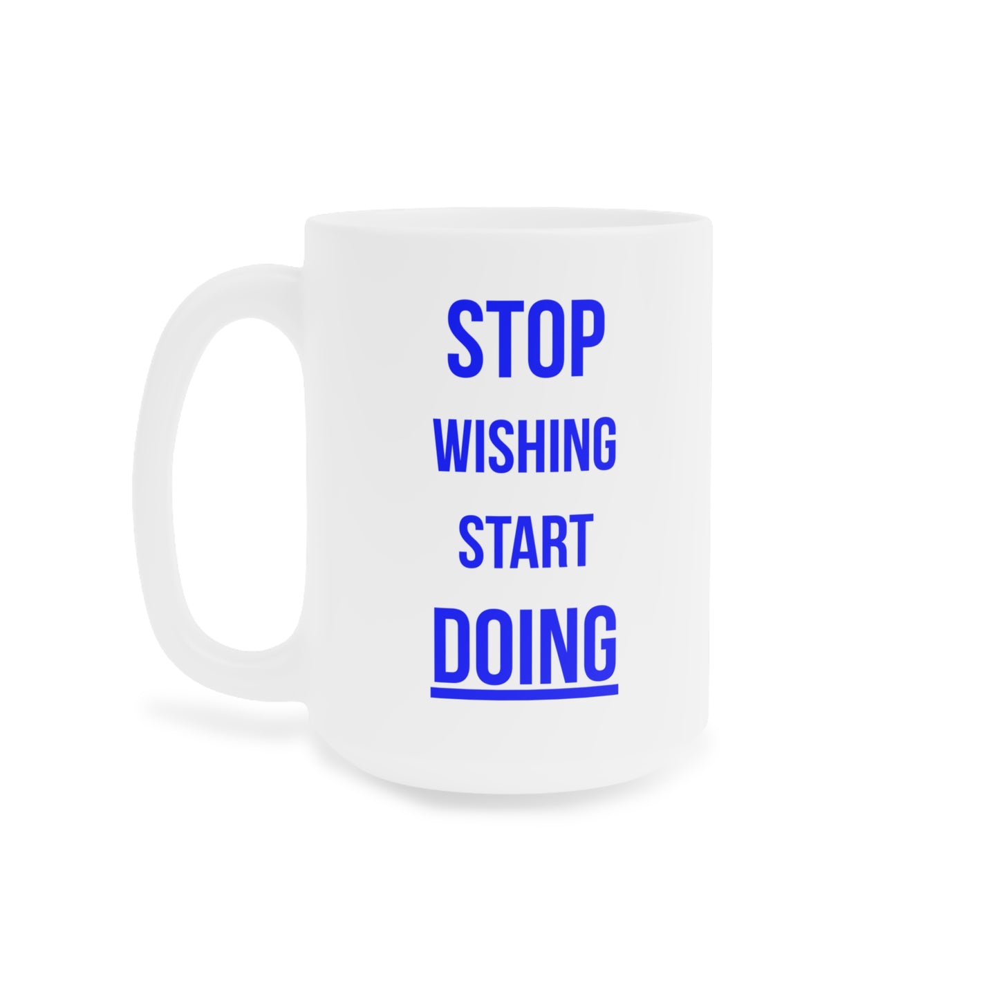Stop Wishing Start Doing (2) - White Motivation Mug (CAD)