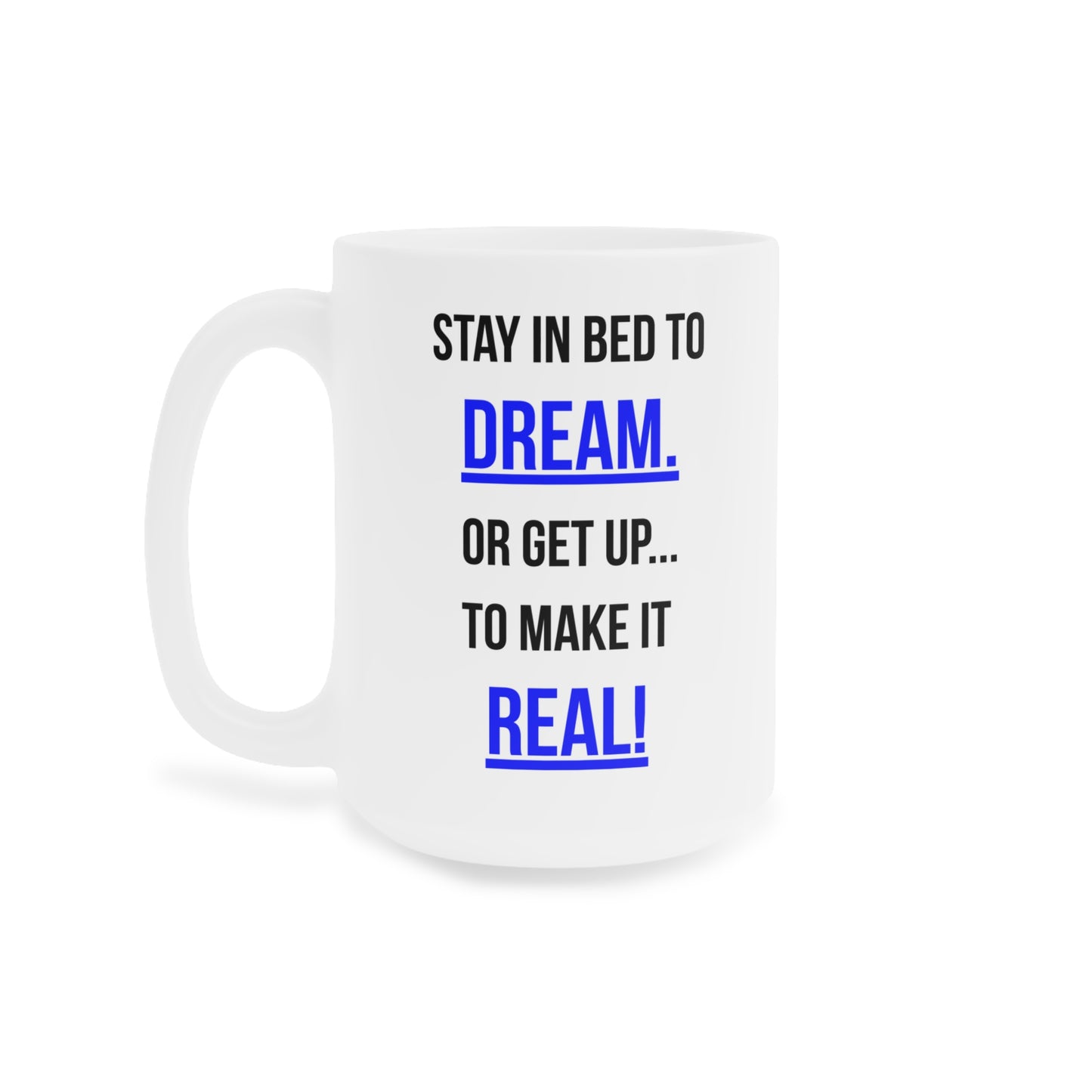 Dream or Make it Real (5) - White Motivation Mug (CAD)