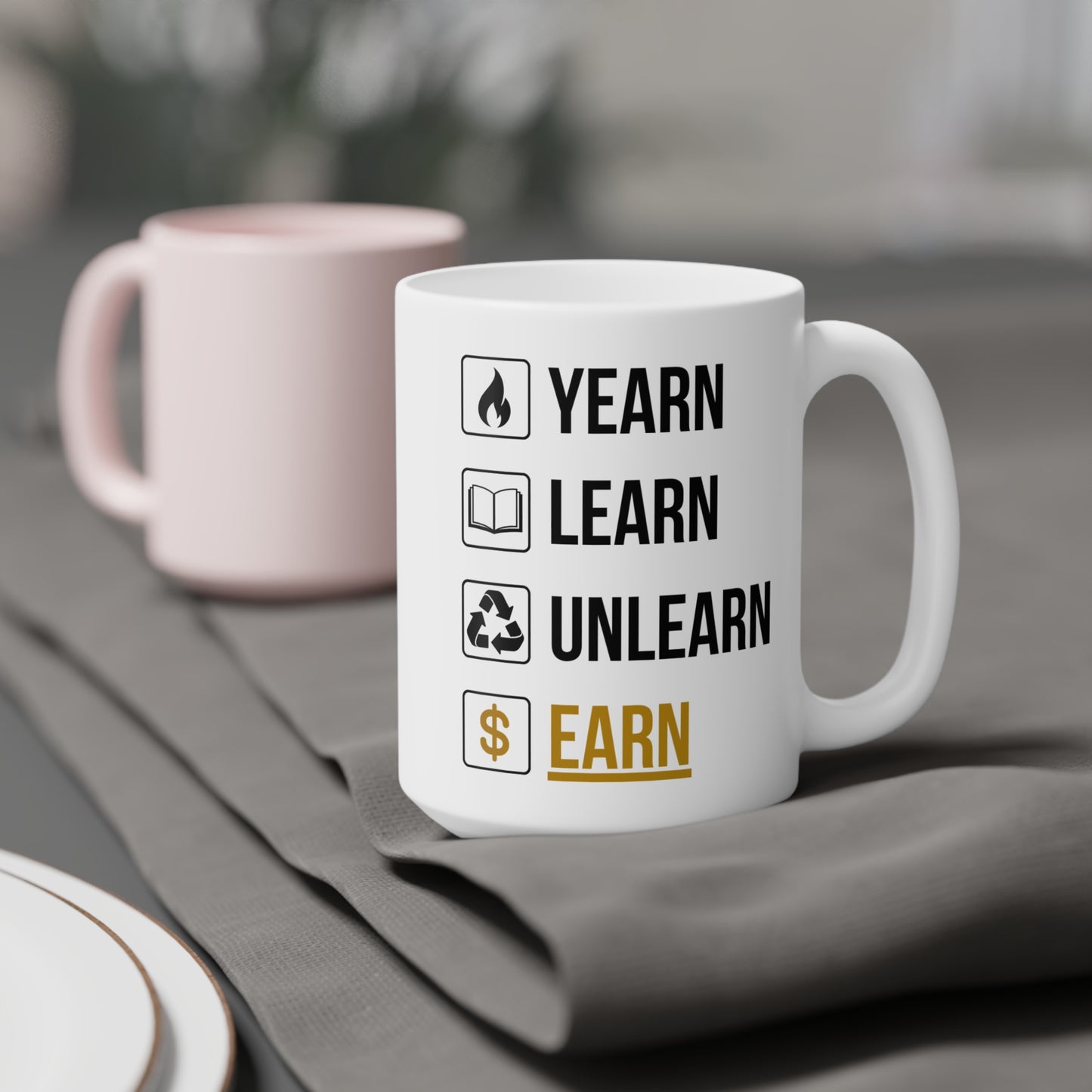 Yearn Learn Unlearn Earn (6) - White Motivation Mug (CAD)