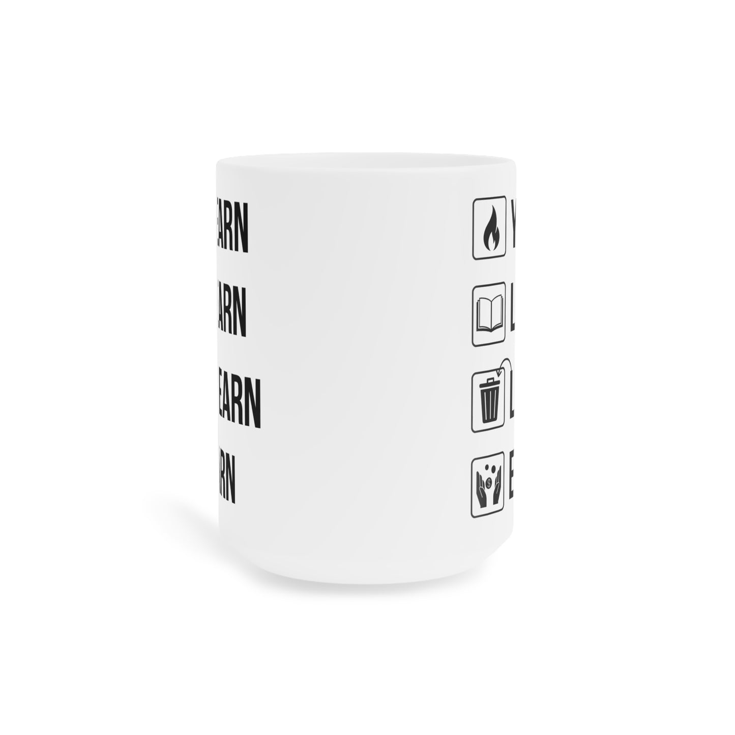 Yearn Learn Unlearn Earn (2) - White Motivation Mug (CAD)