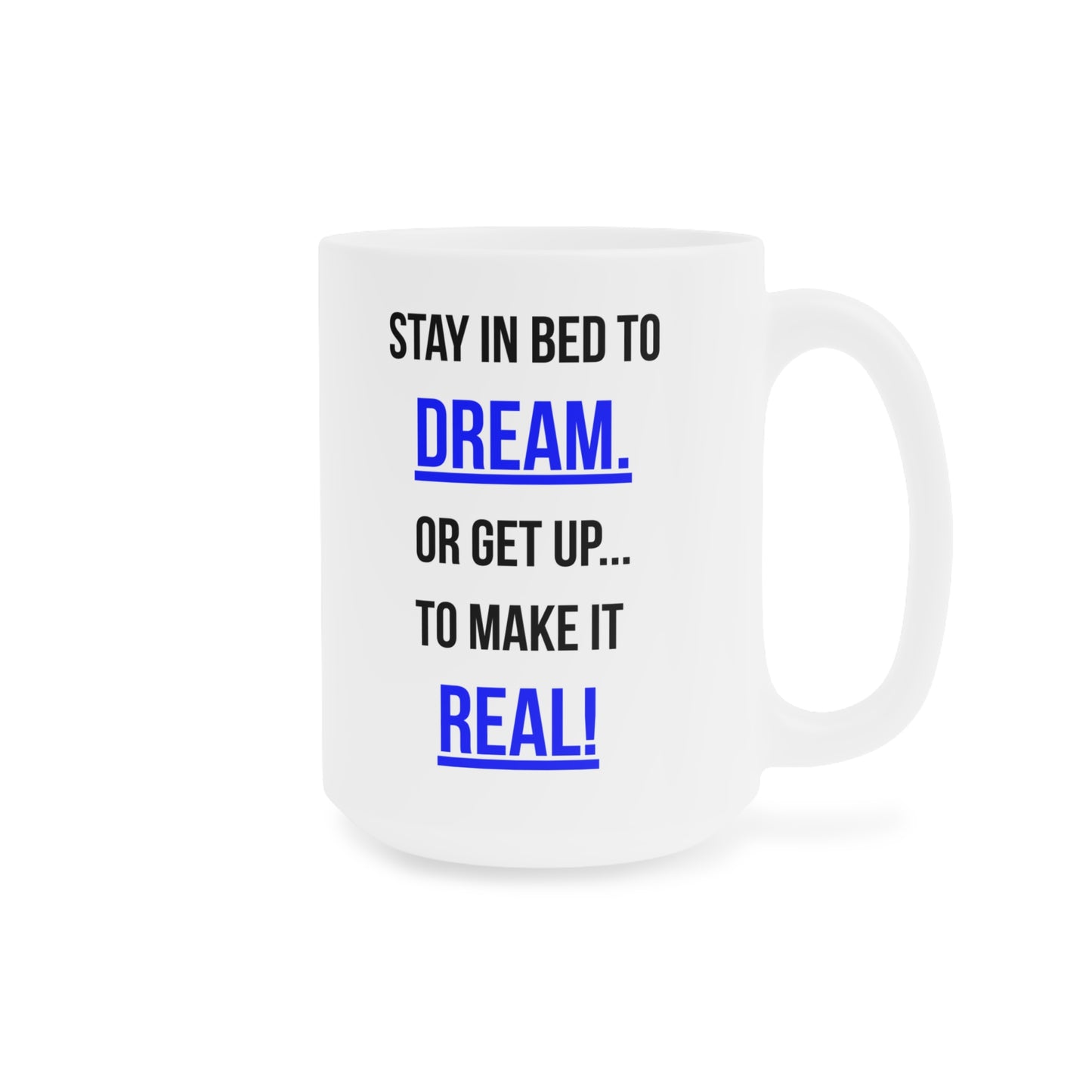 Dream or Make it Real (5) - White Motivation Mug (CAD)