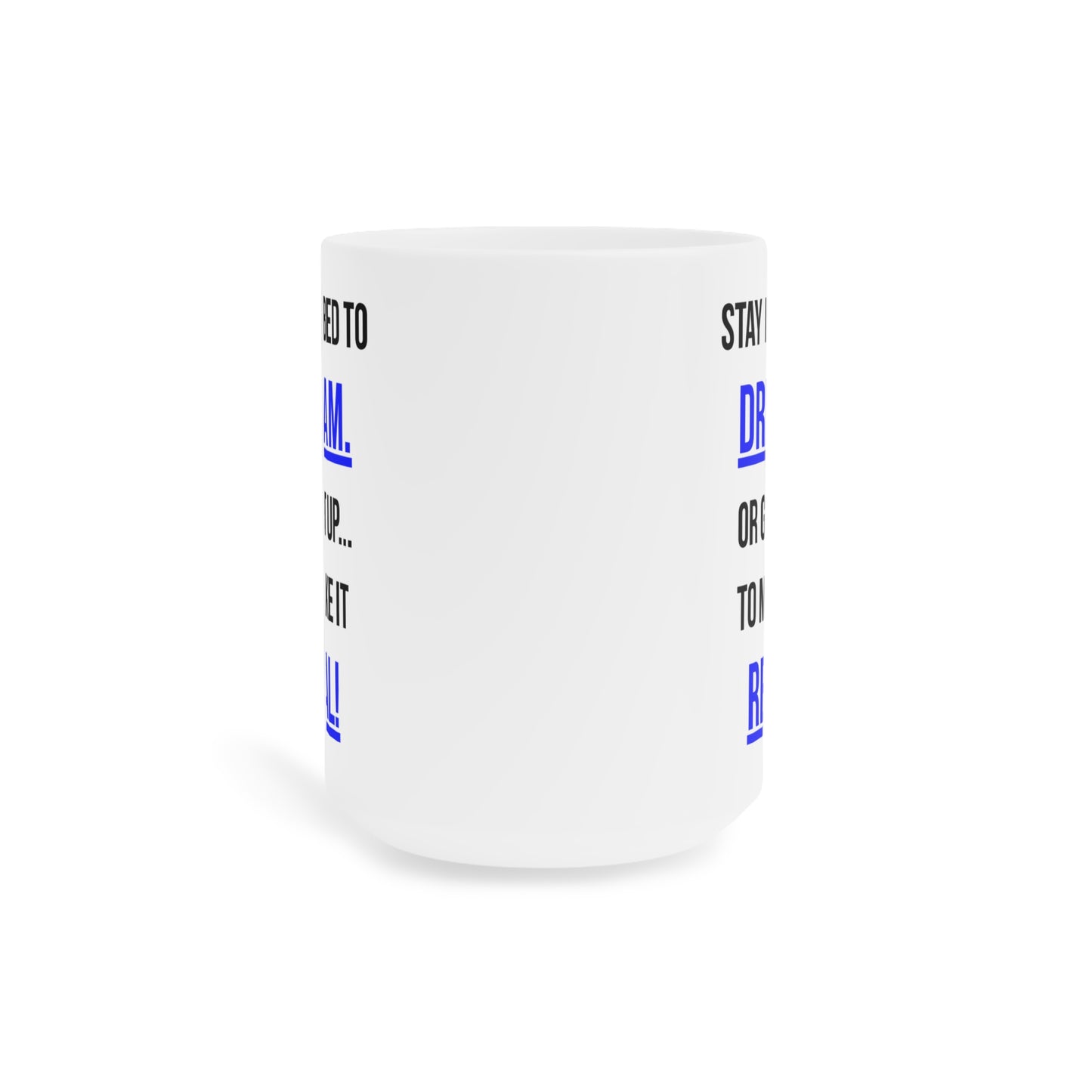 Dream or Make it Real (5) - White Motivation Mug (CAD)