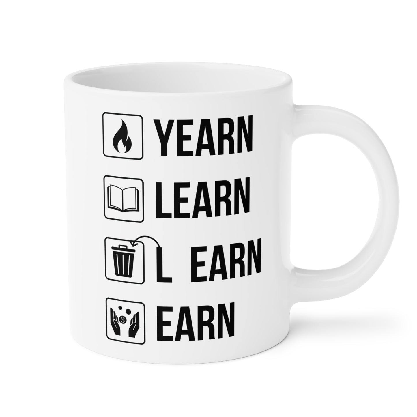 Yearn Learn Unlearn Earn (2) - White Motivation Mug (CAD)